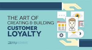 The Art of Building Customer Loyalty