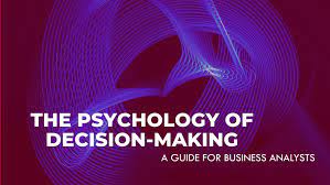 The Psychology of Decision-Making in Business